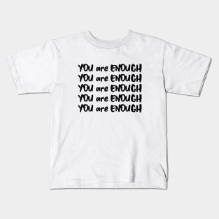 You Are Enough Inspirational Quote Kids T-Shirt